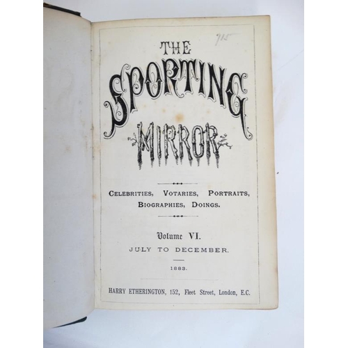 17 - Books: 5 volumes of '' The Sporting Mirror ''1882-1885, to include volumes 3, 4, 5, 6 and 8, edited ... 