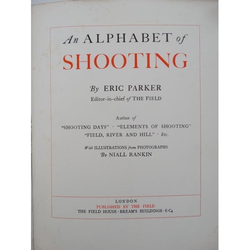 4 - Books: '' An Alphabet of Shooting '' by Eric Parker , published by '' The Field '' London, 1932, wit... 