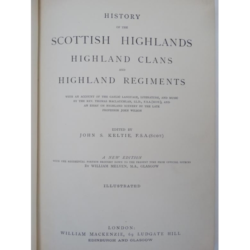 367 - Books: '' History of the Scottish Highlands : Highland Clans and Highland Regiments '' Volumes 1-5, ... 