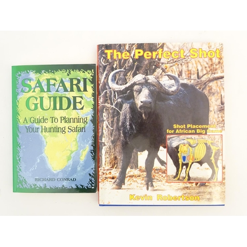 1 - Books: Two books on hunting subjects, comprising 'The Perfect Shot: Shot Placement for African Big G... 