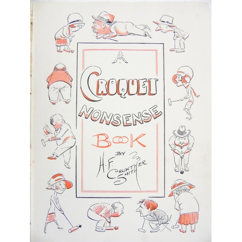 26 - Book: 'A Croquet Nonsense Book' by H. F. Crowther Smith, published by Welbecson Press Limited, 1929,... 