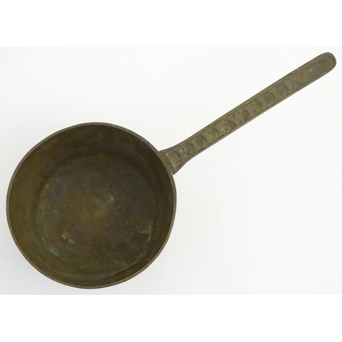 489 - Skillet: a mid 18thC Welsh phosphor-bronze three stile footed cooking pan with the name 'P. Llewelli... 