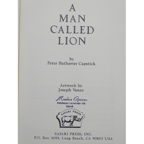 1 - Book: A Man Called Lion, by Peter Hathaway Capstick, published by Safari Press, 1994