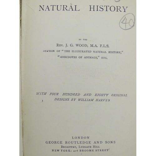 15 - Wood's Illustrated Natural History, by Rev. J. G. Wood, published in London, by George Routledge and... 