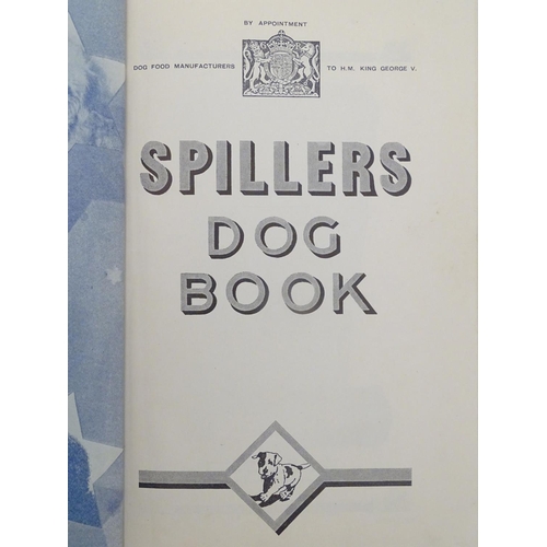 20 - Books: Spiller's Dog Book, fourth impression, May 1931, dog food manufacturers to H. M. King George ... 