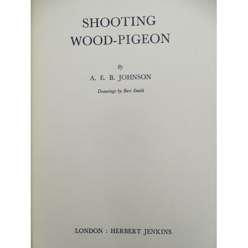 6 - Books: A quantity of books on the subject of shooting, titles to include Pigeon Shooting, by Archie ... 