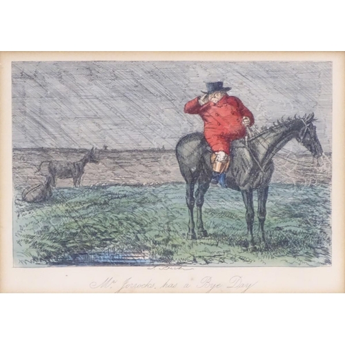 203 - After John Leech (1817-1864), Hand coloured engraving,  Mr Jorrocks has a Bye Day,  Mr Jorrocks on h... 