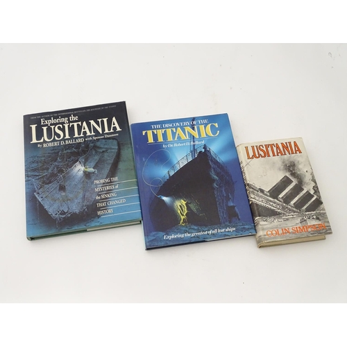 194 - 3 hardback books - Lusitania by Colin Simpson, Exploring the Lucitania by Robert D Ballard and the D... 