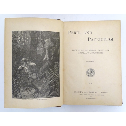 613 - Books: Peril and Patriotism, True tales of heroic deeds and startling adventures, in 2 illustrated v... 