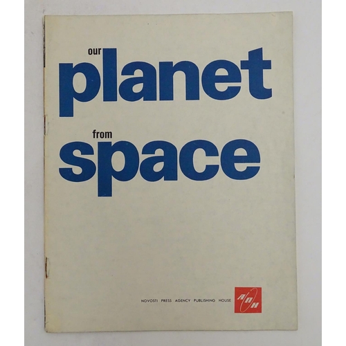 663 - A 20thC illustrated U.S.S.R magazine / booklet, Our Planet From Space, with Soviet Union photographs... 