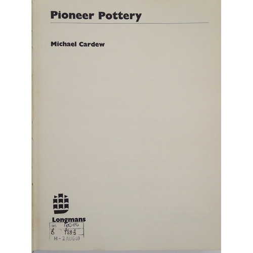 694 - Book: Pioneer Pottery, by Michael Cardew, pub. Longmans Green & Co 1969, First edition