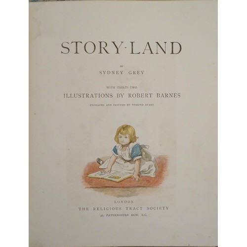 698 - Books: A quantity of children’s books comprising Story Land, by Sydney Grey, illustrated by Robert B... 