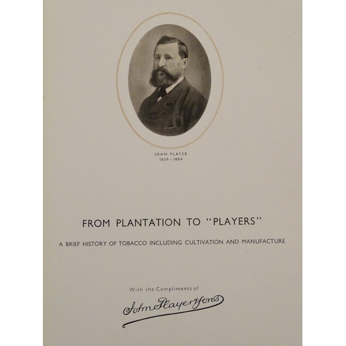 702 - Book: From Plantation to ' Players ', A brief history of tobacco including cultivation and manufactu... 