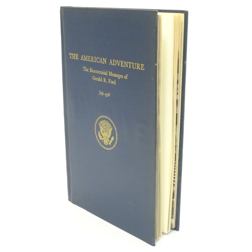 708 - Book: The American Adventure, the Bicentennial Messages of Gerald R. Ford, July 1976. With signed de... 