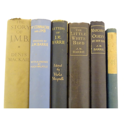 711 - Books: A quantity of works by and about J. M. Barrie to include, The Twelve Pound Look and Other Pla... 