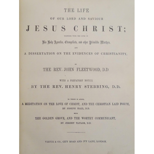 732 - Book: The Life of our Lord and Saviour Jesus Christ, by The Reverend John Fleetwood, with additions ... 