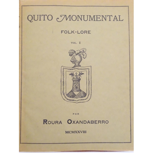 737 - Book: Quito Monumental Folk-Lore por Roura Oxandaberro 1928 1929, a folio containing two volumes of ... 