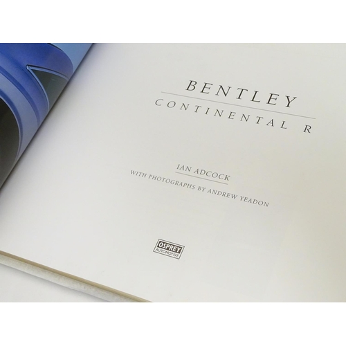 747 - Book : Bentley Continental R, by Ian Adcock, pub. Osprey Automotive 1992 First edition, bound in gre... 