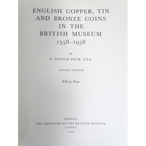 701 - Books: English Copper, Tin and Bronze Coins in the British Museum 1558-1958 (C. Wilson Peck, pub. Br... 