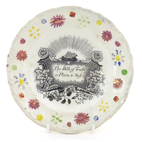 105 - A Victorian nursery plate decorated with a floral border, with the motto The Path of Truth is Plain ... 