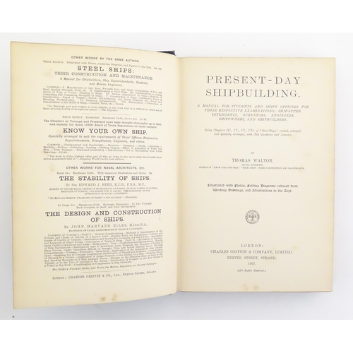 836 - Book: Present-Day Ship Building, by Thomas Walton. Published by Charles Griffin & Co. Ltd., 1907