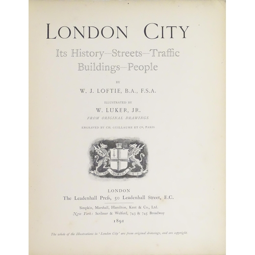 839 - Books: London City, Its History, Streets, Traffic, Buildings, People, by W. J. Loftie, illustrated b... 