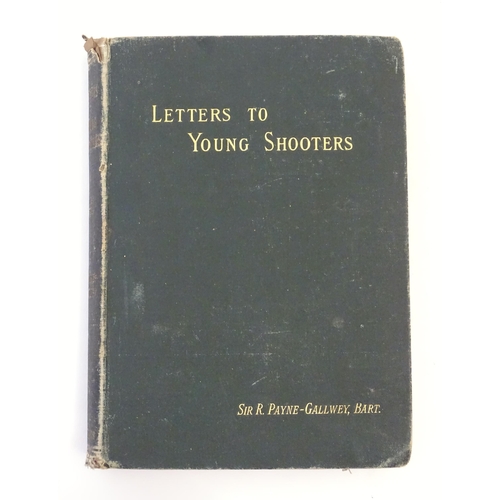 844 - Book: Letters to Young Shooters - On the choice and use of a gun, by Sir Ralph Payne-Gallwey. Publis... 