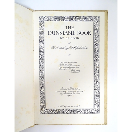 847 - Books: The Dunstable Book, by G. L. Bond, illustrated by B. W. R. Batchelor. Printed and published f... 