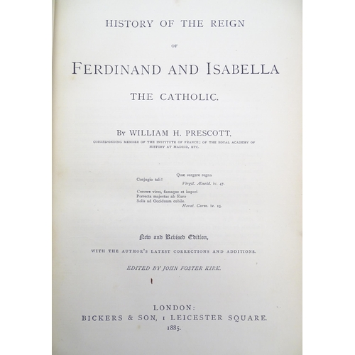 853 - Books: Three titles comprising History of the Reign of Ferdinand and Isabella the Catholic, by Willi... 