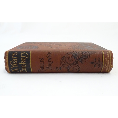 856 - Book: A Year's Cookery, by Phillis Browne. Published by Cassell, Petter, Galpin & Co. c. 1880