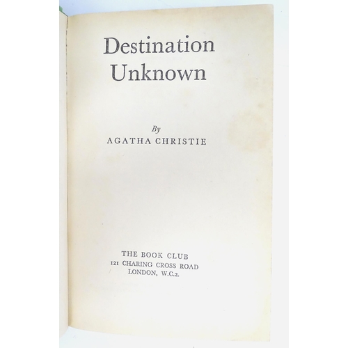 868 - Book: Destination Unknown, by Agatha Christie. Published by The Book Club, 1955