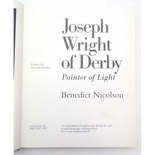 871 - Books: Joseph Wright of Derby - Painter of Light, Volume I & II, by Benedict Nicholson. Published by... 