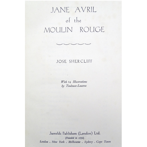 875 - Books: Four books comprising, Jane Avril of the Moulin Rouge, by Jose Shercliff, 1952; Painting and ... 