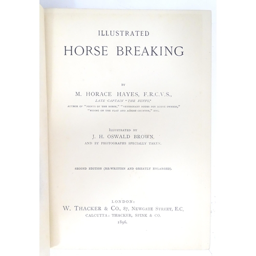 898 - Book: Illustrated Horse Breaking, by Capt. M. Horace Hayes, illustrated by J. H. Oswald Brown. Publi... 