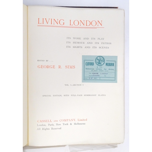 909 - Books: Five books on the subject of London, comprising Living London - Its Work and Its Play, Its Hu... 