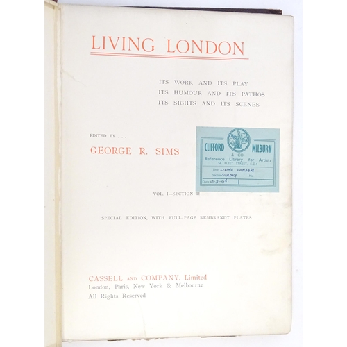 909 - Books: Five books on the subject of London, comprising Living London - Its Work and Its Play, Its Hu... 