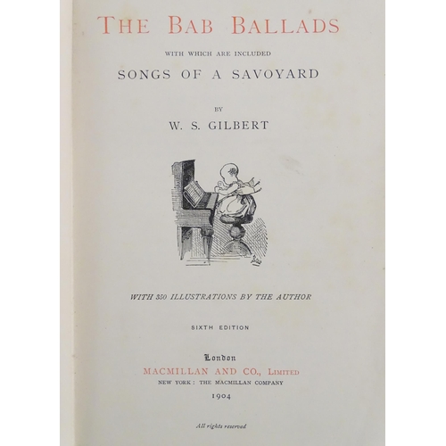 897 - Book: The Bab Ballads, with which are included songs of a savoyard, by W. S. Gilbert. Published by M... 