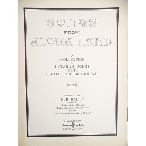 934 - Three early 20thC Hawaiian song books comprising Songs from Aloha Land, compiled by N. B. Bailey, 19... 