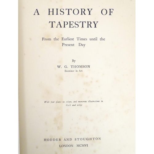 805 - Book: A History of Tapestry, From the Earliest Times until the Present Day, by W. G. Thomson. Publis... 