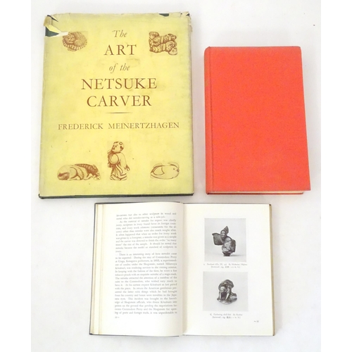 821 - Books: Three books comprising The Art of the Netsuke Carver, by Frederick Meinertzhagen, 1956; The N... 