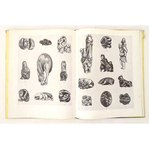 821 - Books: Three books comprising The Art of the Netsuke Carver, by Frederick Meinertzhagen, 1956; The N... 