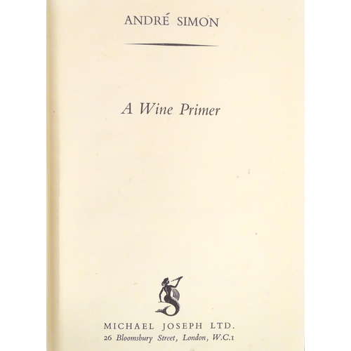 828 - Books: A quantity of books on the subject of wine, to include Vintagewise, by Andre L. Simon, 1945; ... 