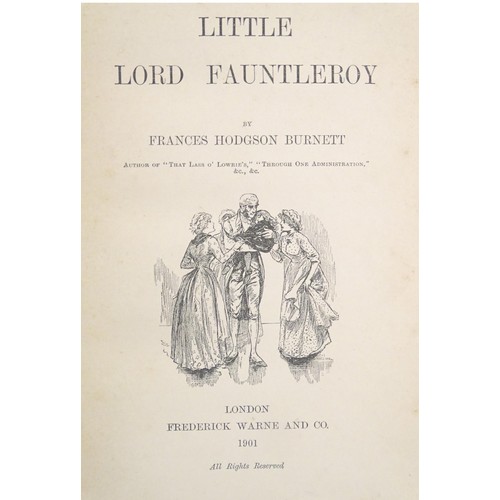 900 - Books: Five assorted books comprising Little Lord Fauntleroy, by Frances Hodgson Burnett, 1901; Hard... 