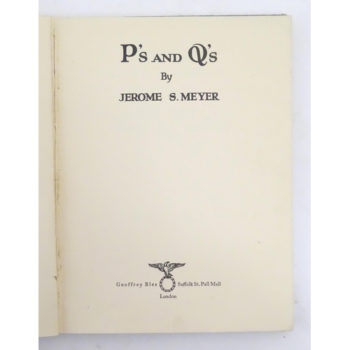 168 - Books: P's and Q's, by Jerome S. Meyer. Published by Geoffrey Bles, London, 1927. Together with You ... 