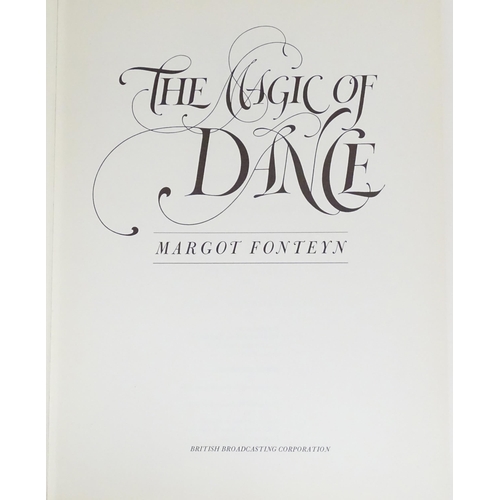 155 - Books: Four titles on the subject of dance, comprising The Magic of Dance by Margot Fonteyn, The Bol... 