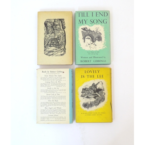 1112 - Books: Three books by Robert Gibbings comprising Till I End My Song, 1957, Lovely Is The Lee, 1945, ... 