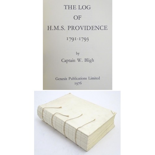 877 - Book: An unbound copy of The Log of HMS Providence, 1791-1793, by Captain W. Bligh, published by Gen... 