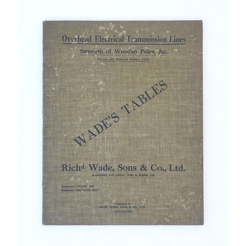 915 - Book: Wade's Tables - Overhead Electrical Transmission Lines, Strength of Wooden Poles, etc. Publish... 