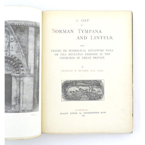 916 - Book: A List of Norman Typana and Lintels, by Charles E. Keyser. Published by Elliot Stock, London, ... 