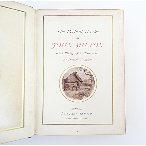 867 - Book: Poetical Works of John Milton, with photographic illustrations, by Deswall Vaughan. Published ... 